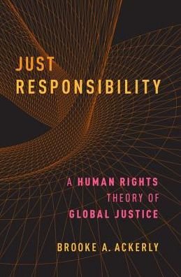 Cover for Ackerly, Brooke A. (Professor of Political Science, Professor of Political Science, Vanderbilt University) · Just Responsibility: A Human Rights Theory of Global Justice (Pocketbok) (2018)