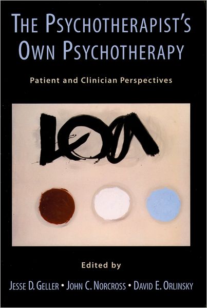 Cover for Geller · The Psychotherapist's Own Psychotherapy: Patient and Clinician Perspectives (Gebundenes Buch) (2005)