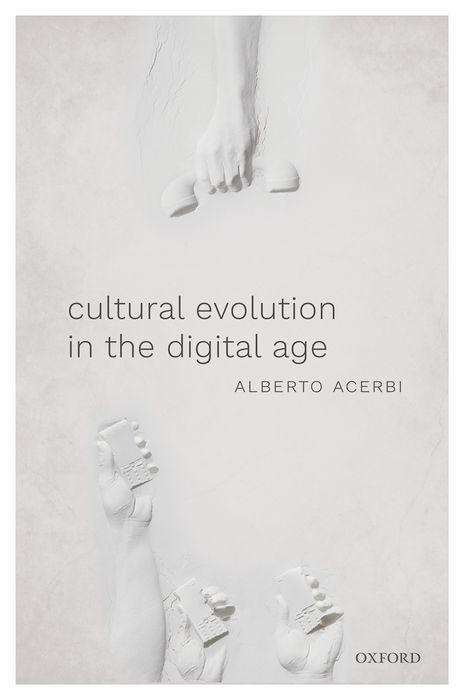 Cover for Acerbi, Alberto (Lecturer in Cognitive Anthropology, Lecturer in Cognitive Anthropology, Centre for Culture and Evolution, Department of Psychology, Brunel University London) · Cultural Evolution in the Digital Age (Paperback Book) (2019)