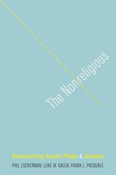 Cover for Zuckerman, Phil (Professor of Sociology, Professor of Sociology, Pitzer College) · The Nonreligious: Understanding Secular People and Societies (Paperback Book) (2016)