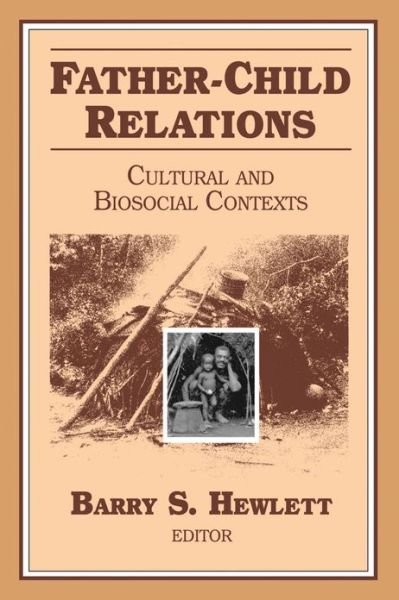 Cover for Barry S. Hewlett · Father-child Relations: Cultural and Biosocial Contexts - Foundations of Human Behavior (Paperback Bog) (2010)