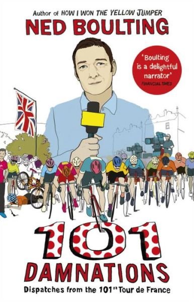 Cover for Ned Boulting · 101 Damnations: Dispatches from the 101st Tour de France (Paperback Bog) (2015)