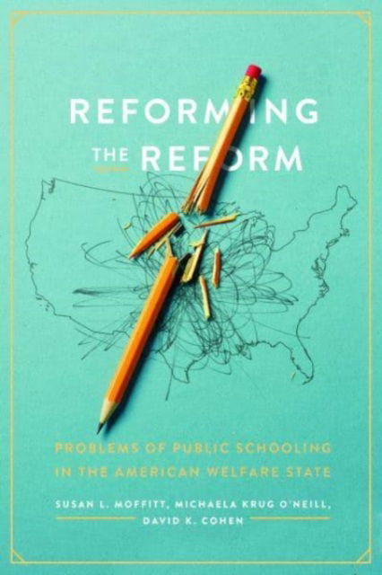 Reforming the Reform: Problems of Public Schooling in the American Welfare State - Susan L. Moffitt - Livros - The University of Chicago Press - 9780226826943 - 18 de agosto de 2023