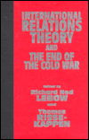 International Relations Theory and the End of the Cold War - Richard Ned Lebow - Books - Columbia University Press - 9780231101943 - August 3, 1995