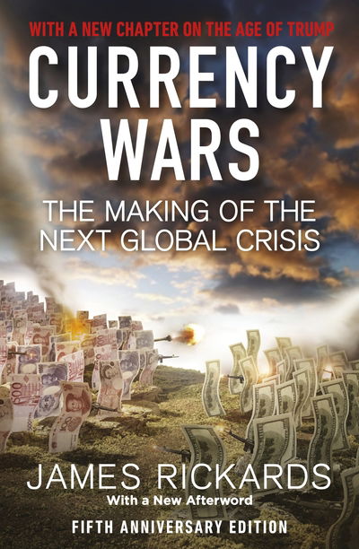 Cover for James Rickards · Currency Wars: The Making of the Next Global Crisis (Paperback Book) (2019)