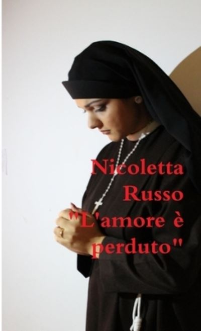 Cover for Nicoletta Russo · Amore è Perduto (Book) (2017)