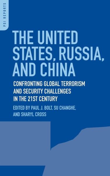 Cover for Paul J Bolt · The United States, Russia, and China: Confronting Global Terrorism and Security Challenges in the 21st Century - PSI Reports (Hardcover Book) (2008)