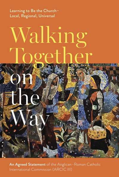 Cover for Eamon Duffy · Walking Together on the Way: Learning to Be the Church - Local, Regional, Universal: An Agreed Statement of the Third Anglican-Roman Catholic International Commission (ARCIC III) (MISC) (2018)