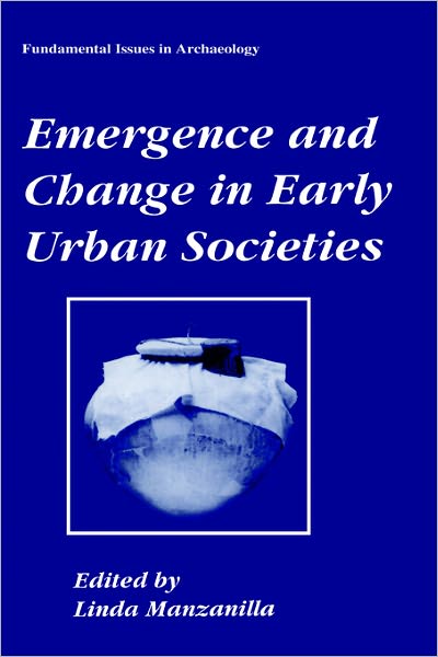 Cover for Linda Manzanilla · Emergence and Change in Early Urban Societies - Fundamental Issues in Archaeology (Hardcover Book) [1997 edition] (1996)