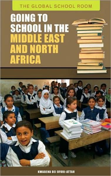 Cover for Kwabena D. Ofori-Attah · Going to School in the Middle East and North Africa - The Global School Room (Hardcover bog) (2008)