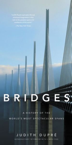 Cover for Judith Dupre · Bridges (New edition): A History of the World's Most Spectacular Spans (Hardcover Book) [New edition] (2017)