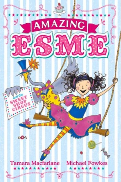 Cover for Tamara Macfarlane · Amazing Esme and the Sweetshop Circus: Book 2 - Amazing Esme (Taschenbuch) (2013)