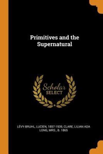 Cover for Lucien Levy-Bruhl · Primitives and the Supernatural (Paperback Book) (2018)