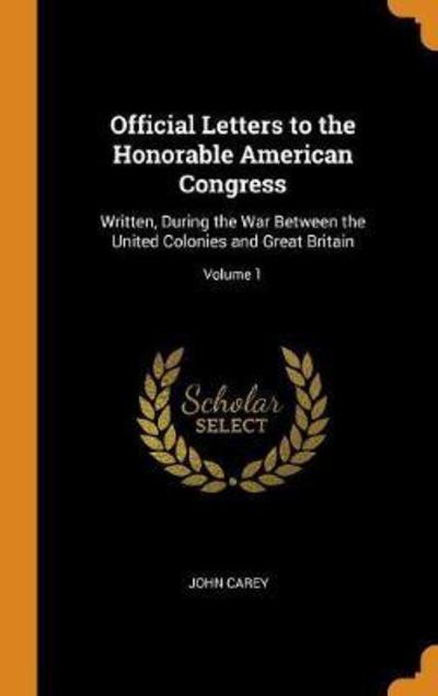 Cover for John Carey · Official Letters to the Honorable American Congress (Hardcover Book) (2018)