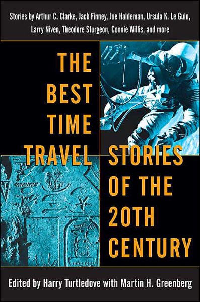 Cover for Harry Turtledove · The Best Time Travel Stories of the 20th Century: Stories by Arthur C. Clarke, Jack Finney, Joe Haldeman, Ursula K. Le Guin, (Paperback Book) (2004)