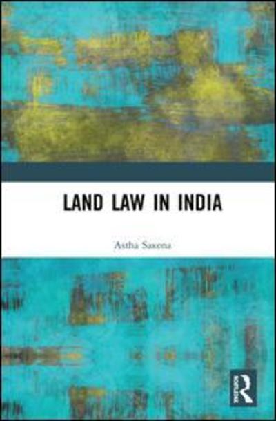 Cover for Astha Saxena · Land Law in India (Hardcover Book) (2019)