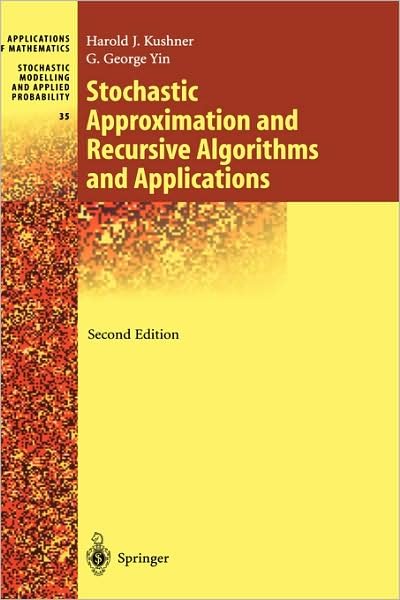 Stochastic Approximation and Recursive Algorithms and Applications - Stochastic Modelling and Applied Probability - Harold Kushner - Bøker - Springer-Verlag New York Inc. - 9780387008943 - 17. juli 2003