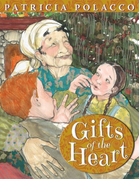 Cover for Patricia Polacco · Gifts of the Heart (Hardcover Book) (2013)