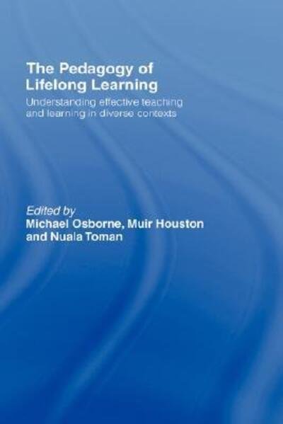Cover for Osborne / Houston · The Pedagogy of Lifelong Learning: Understanding Effective Teaching and Learning in Diverse Contexts (Inbunden Bok) (2007)