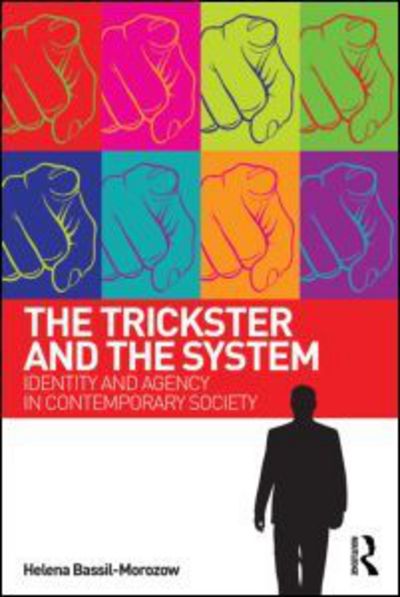 Cover for Bassil-Morozow, Helena (Glasgow Caledonian University, UK) · The Trickster and the System: Identity and agency in contemporary society (Paperback Book) (2014)