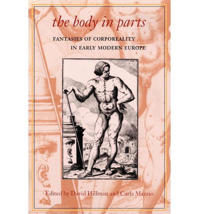 Cover for Carla Mazzio · The Body in Parts: Fantasies of Corporeality in Early Modern Europe (Paperback Book) (1997)