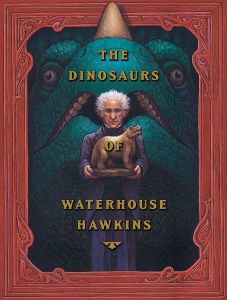 Cover for Barbara Kerley · The Dinosaurs of Waterhouse Hawkins (Caldecott Honor Book) (Hardcover Book) [Library Binding edition] (2001)