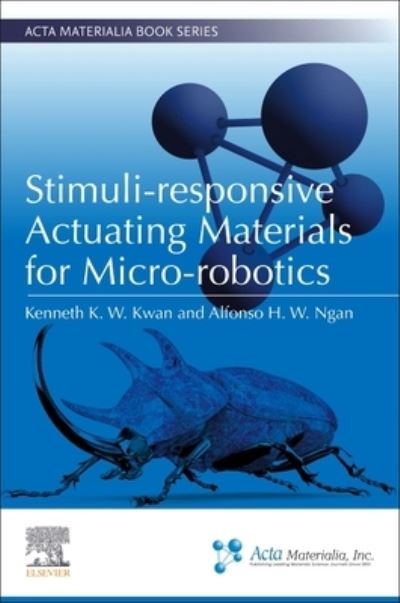 Cover for Kwan, Kenneth K. W., Ph.D. (University of Hong Kong) · Stimuli-responsive Actuating Materials for Micro-robotics - Acta Materialia Book Series (Paperback Book) (2024)