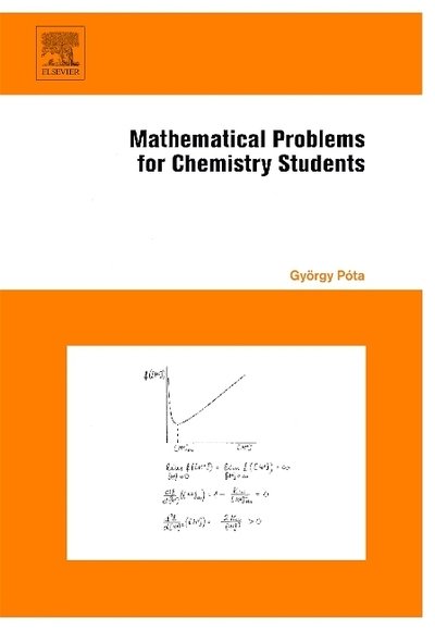 Cover for Pota, Gyorgy (Institute of Physical Chemistry &lt;br&gt;University of Debrecen, Debrecen, Hungary) · Mathematical Problems for Chemistry Students (Gebundenes Buch) (2006)