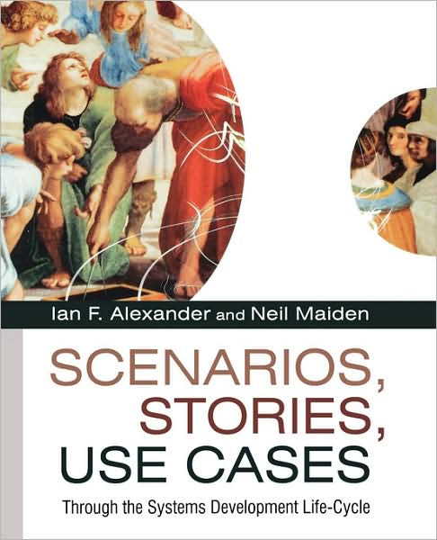 Cover for IF Alexander · Scenarios, Stories, Use Cases: Through the Systems Development Life-Cycle (Paperback Book) (2004)