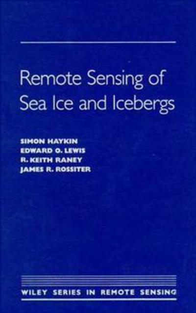 Cover for Haykin, Simon (McMaster University) · Remote Sensing of Sea Ice and Icebergs - Wiley Series in Remote Sensing and Image Processing (Inbunden Bok) (1994)