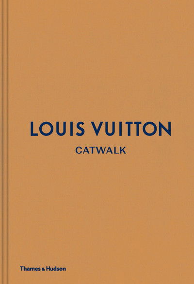 Louis Vuitton Catwalk: The Complete Fashion Collections - Catwalk - Jo Ellison - Libros - Thames & Hudson Ltd - 9780500519943 - 26 de julio de 2018