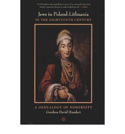 Cover for Gershon David Hundert · Jews in Poland-Lithuania in the Eighteenth Century: A Genealogy of Modernity (Paperback Book) (2006)