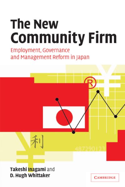 Cover for Inagami, T. (University of Tokyo) · The New Community Firm: Employment, Governance and Management Reform in Japan (Paperback Book) (2012)