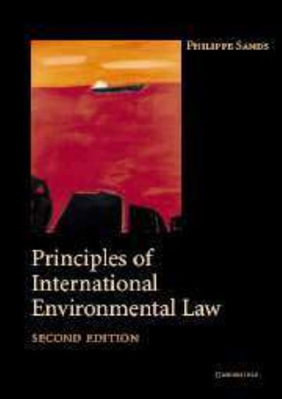 Principles of International Environmental Law - Philippe Sands - Książki - Cambridge University Press - 9780521817943 - 9 października 2003