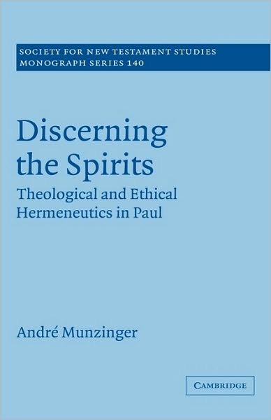 Cover for Munzinger, Andre (Universitat zu Koln) · Discerning the Spirits: Theological and Ethical Hermeneutics in Paul - Society for New Testament Studies Monograph Series (Gebundenes Buch) (2007)