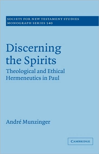 Cover for Munzinger, Andre (Universitat zu Koln) · Discerning the Spirits: Theological and Ethical Hermeneutics in Paul - Society for New Testament Studies Monograph Series (Gebundenes Buch) (2007)