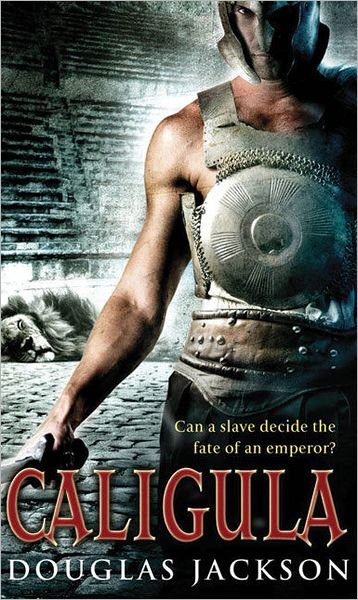 Cover for Douglas Jackson · Caligula: A thrilling historical epic set in Ancient Rome that you won’t be able to put down… (Paperback Book) (2009)