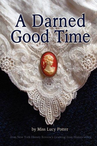 Cover for Miss Lucy Potter · A Darned Good Time (Paperback Book) (2011)