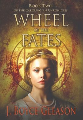 Wheel of the Fates - J Boyce Gleason - Books - Yet a Little While Publishing - 9780578938943 - August 1, 2021