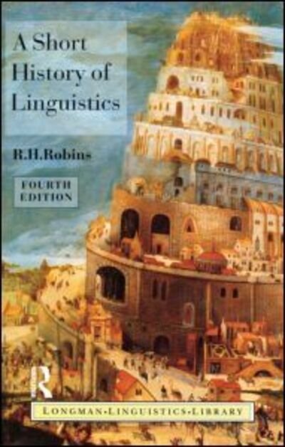 A Short History of Linguistics - Longman Linguistics Library - R.H. Robins - Böcker - Taylor & Francis Ltd - 9780582249943 - 28 februari 1997