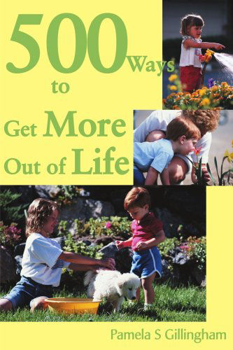 Cover for Pamela Gillingham · 500 Ways to Get More out of Life (Paperback Book) (2000)