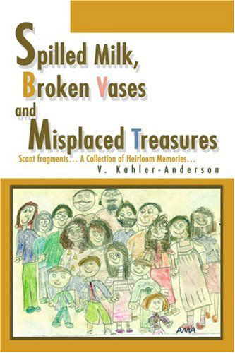 Cover for Virginia Anderson · Spilled Milk, Broken Vases and Misplaced Treasures: Scant Fragments a Collection of Heirloom Memories (Paperback Book) (2003)