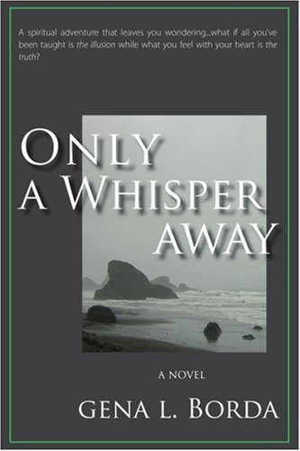 Cover for Gena Borda · Only a Whisper Away: a Novel (Taschenbuch) (2007)