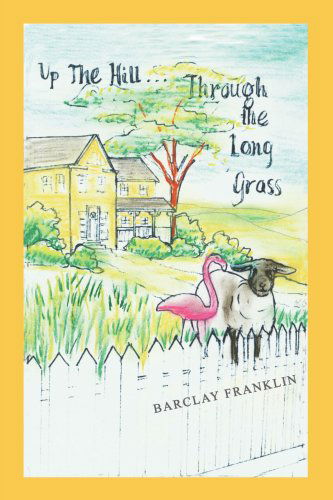 Cover for Barclay Franklin · Up the Hill, Through the Long Grass (Pocketbok) (2007)