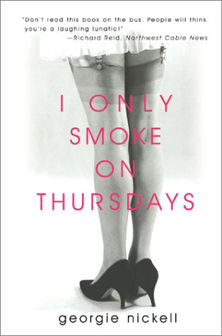 Cover for Georgie Nickell · I Only Smoke on Thursdays (Hardcover Book) (2002)