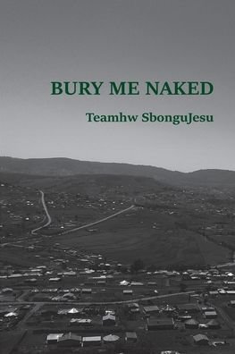 Cover for Teamhw Sbongujesu · Bury Me Naked (Paperback Book) (2022)
