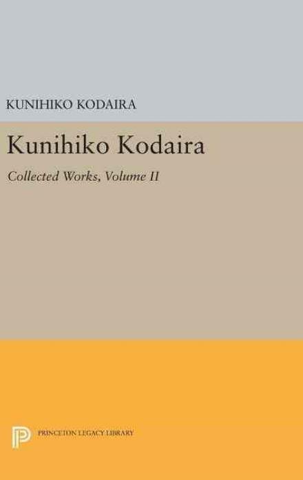 Cover for Kunihiko Kodaira · Kunihiko Kodaira, Volume II: Collected Works - Princeton Legacy Library (Hardcover bog) (2016)