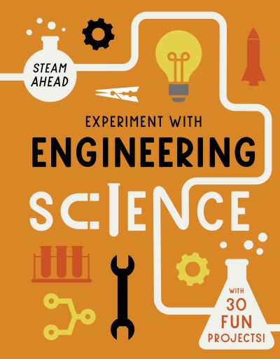 Cover for Nick Arnold · Experiment with Engineering: Fun projects to try at home - STEAM Ahead (Paperback Book) (2022)