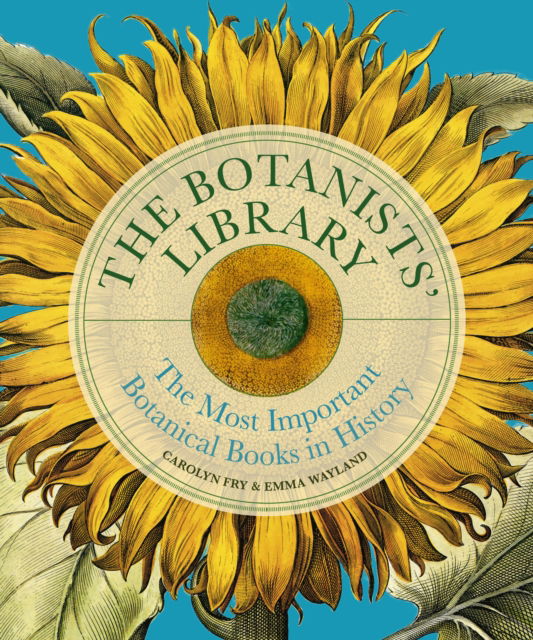 Carolyn Fry · The Botanists' Library: The most important botanical books in history - Liber Historica (Hardcover Book) (2024)