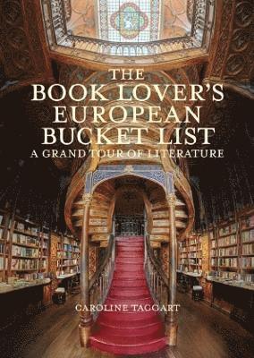 Cover for Caroline Taggart · The Book Lover's European Bucket List: A Grand Tour of Literature (Hardcover Book) (2024)